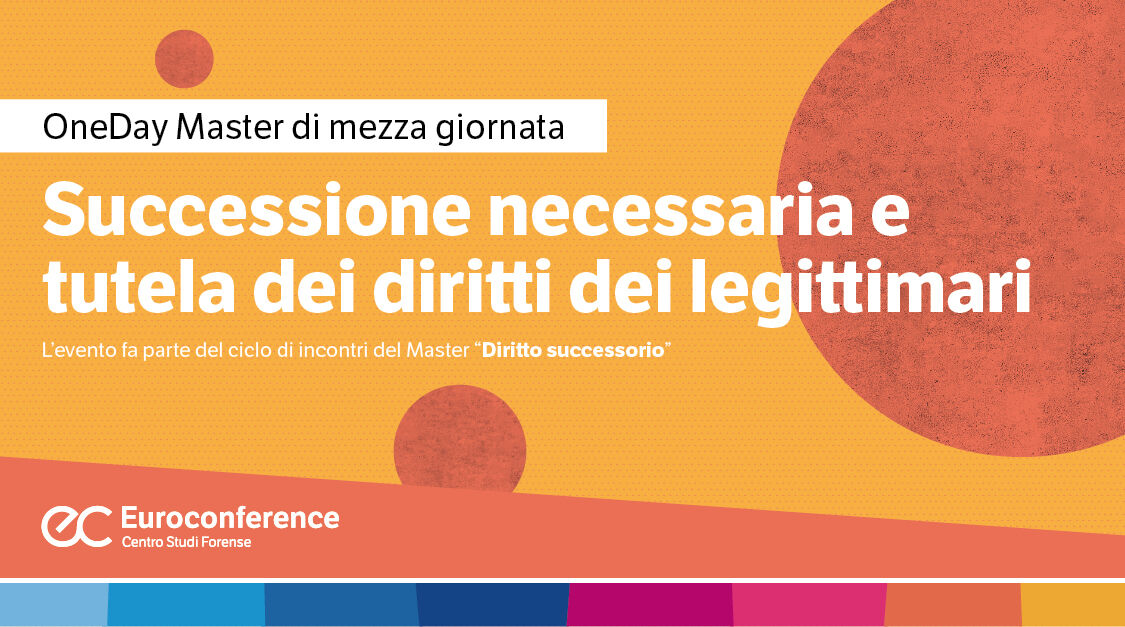 Immagine Successione necessaria e tutela dei diritti dei legittimari | Euroconference